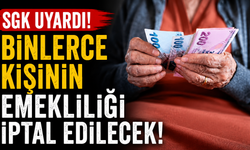SGK Uyardı! Binlerce kişinin emekliliği iptal edilecek
