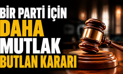 Bir parti için daha mutlak butlan kararı