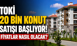 TOKİ 20 bin konut satışı başlıyor! Fiyatlar nasıl olacak?