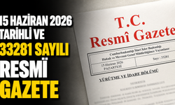 15 Haziran 2026 Tarihli ve 33281 Sayılı Resmî Gazete