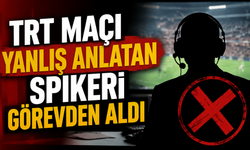 TRT maçı yanlış anlatan spikeri görevden aldı