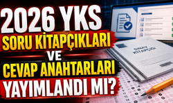 2026 YKS Soru Kitapçıkları ve Cevap Anahtarları Yayımlandı mı?