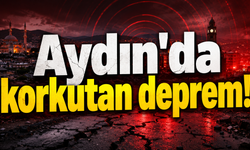 Aydın'da korkutan deprem!