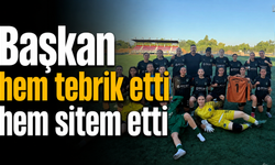 Başkan hem tebrik etti hem sitem etti