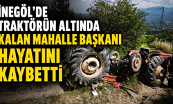 İnegöl’de Traktörün Altında Kalan Mahalle Başkanı Hayatını Kaybetti