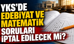 YKS’de Edebiyat ve Matematik Soruları İptal Edilecek mi?