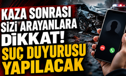Kaza Sonrası Sizi Arayanlara Dikkat! Suç Duyurusu Yapılacak