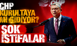 CHP kurultaya mı gidiyor? Şok istifalar