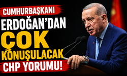 Cumhurbaşkanı Erdoğan'dan Çok Konuşulacak CHP yorumu!