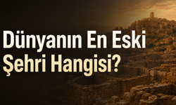 Dünyanın En Eski Şehri Hangisi?