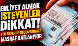 Ehliyet Almak İsteyenler Dikkat! Tek Seferde Geçemezseniz Masraf Katlanıyor