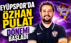 Eyüpspor’da Özhan Pulat Dönemi Başladı