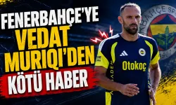 Fenerbahçe’ye Vedat Muriqi’den Kötü Haber