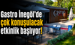 Gastro İnegöl’de çok konuşulacak etkinlik başlıyor!