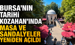 Bursa’nın Tarihi Kozahan’ında Masa ve Sandalyeler Yeniden Açıldı