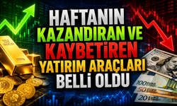 Haftanın Kazandıran ve Kaybettiren Yatırım Araçları Belli Oldu