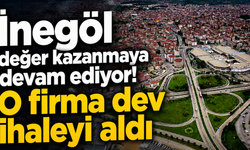 İnegöl değer kazanmaya devam ediyor! O firma dev ihaleyi aldı