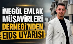 İnegöl Emlak Müşavirleri Derneği’nden EİDS uyarısı