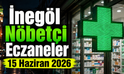 İnegöl Nöbetçi Eczaneler 15 Haziran 2026