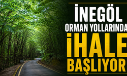 İnegöl Orman Yollarında İhale Başlıyor