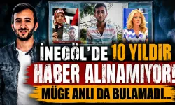 İnegöl’de 10 yıldır haber alınamıyor! Müge Anlı da bulamadı...