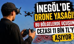 İnegöl’de Drone Yasağı! Bu Bölgelerde Uçuşun Cezası 11 Bin TL’yi Aşıyor