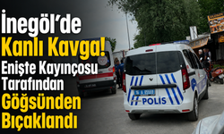 İnegöl’de Kanlı Kavga! Enişte Kayınçosu Tarafından Göğsünden Bıçaklandı