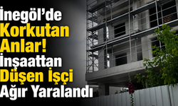 İnegöl’de Korkutan Anlar! İnşaattan Düşen İşçi Ağır Yaralandı