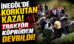 İnegöl'de Korkutan Kaza! Traktör Köprüden Devrildi..