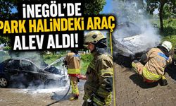 İnegöl’de Park Halindeki Araç Alev Aldı! Kullanılamaz Hale Geldi...