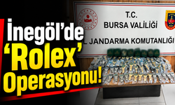 İnegöl'de 'Rolex' operasyonu!