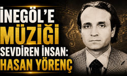 İnegöl’e müziği sevdiren insan: Hasan Yörenç