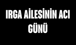 Irga Ailesinin Acı Günü
