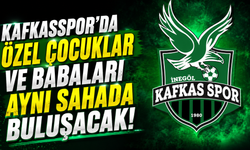 Kafkasspor'da özel çocuklar ve babaları aynı sahada buluşacak!