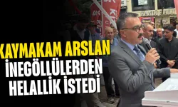 Kaymakam Arslan İnegöllülerden Helallik İstedi