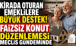 Kirada Oturan Emeklilere Büyük Destek! Faizsiz Konut Düzenlemesi Meclis Gündeminde