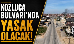Kozluca Bulvarı'nda yasak olacak!