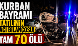 Kurban Bayramı Tatilinin Acı Bilançosu! Tam 70 Ölü