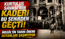 Kurtuluş Savaşı’nın Kaderi Bu Şehirden Geçti! İnegöl’ün Tarihi Önemi Duyanları Şaşırtıyor