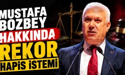 Mustafa Bozbey Hakkında Rekor Hapis İstemi