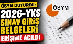 ÖSYM Duyurdu! 2026-YKS Sınav Giriş Belgeleri Erişime Açıldı