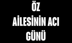 Öz Ailesinin Acı Günü