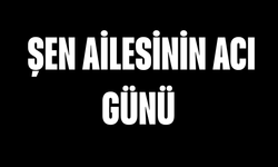 Şen Ailesinin Acı Günü
