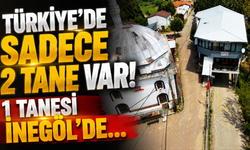Türkiye'de sadece 2 tane var! 1 tanesi İnegöl'de...