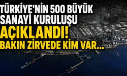 Türkiye'nin 500 büyük sanayi kuruluşu açıklandı! Bakın zirvede kim var...