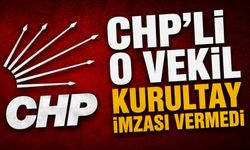 CHP’li o vekil kurultay imzası vermedi