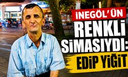 İnegöl’ün renkli simasıydı: Edip Yiğit