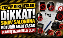 YKS’ye Girecekler Dikkat! Sınav Salonuna Götürülmesi Yasak Olan Eşyalar Belli Oldu