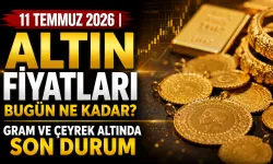 11 Temmuz 2026 | Altın Fiyatları Bugün Ne Kadar? Gram ve Çeyrek Altında Son Durum