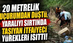 20 metrelik uçurumdan düştü, yaralıyı sırtında taşıyan itfaiyeci yürekleri ısıttı